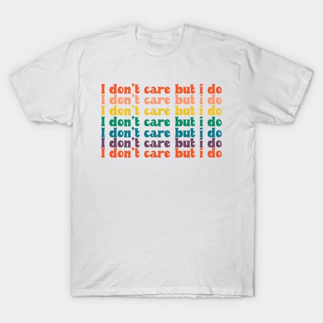 I don't care but I do T-Shirt by Vintage Dream